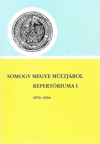 Kanyar Jzsef (szerk.) - Somogy megye mltjbl-Repertriuma I. 1970-1994