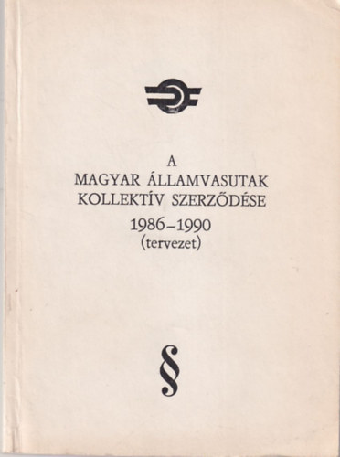 A Magyar Államvasutak kollektív szerződése 1986-1990 ( tervezet )
