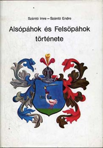 Sz�nt� Imre; Sz�nt� Endre - Als�p�hok �s Fels�p�hok t�rt�nete