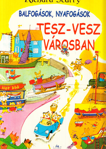 Richard Scarry - Balfogások, nyafogások Tesz-Vesz Városban
