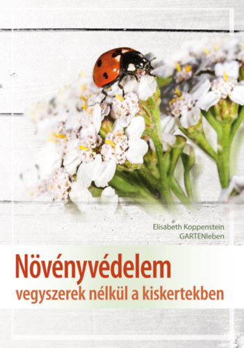 Elisabeth Koppenstein - Nvnyvdelem vegyszerek nlkl a kiskertekben