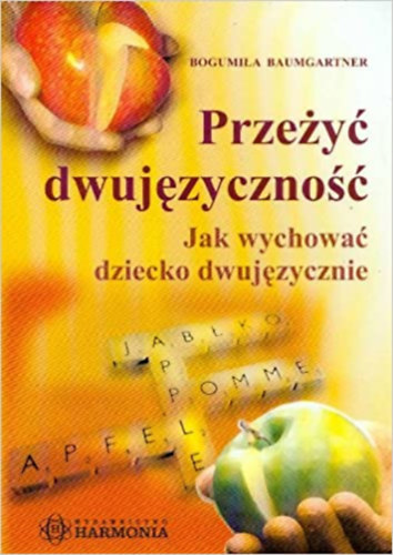 Bogumia (Bogumila) Baumgartner - Przey dwujzyczno: Jak wychowa dziecko dwujzycznie