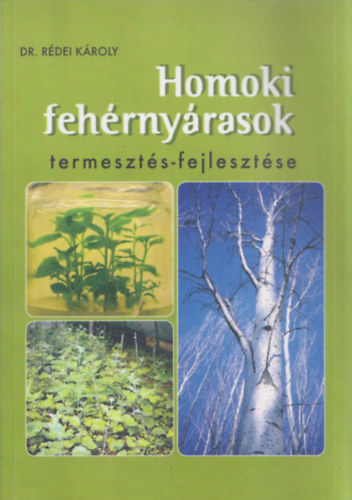 Dr. R�dei K�roly - Homoki feh�rny�rasok termeszt�s-fejleszt�se