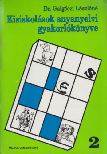Dr. Galg�czi L�szl�n� - Kisiskol�sok anyanyelvi gyakorl�k�nyve 2.