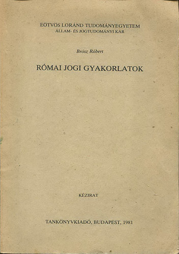 Brósz Róbert - Római jogi gyakorlatok