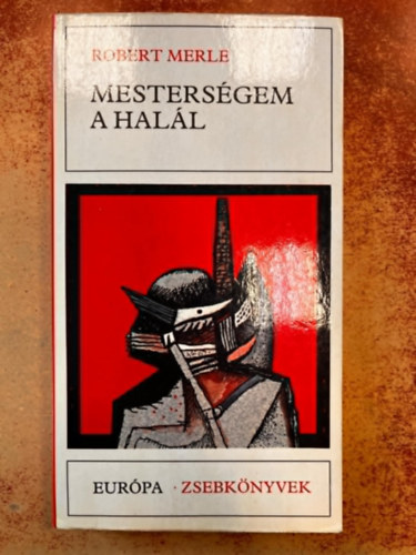 Robert Merle, Gera György (ford.) - Mesterségem a halál (La mort est mon métier) - Gera György fordításában; Saját képpel!