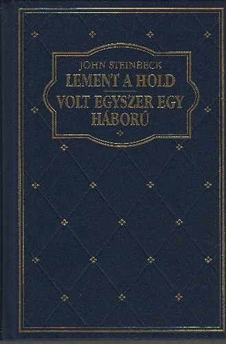 John Steinbeck - Lement a hold - Volt egyszer egy háború (Klub klasszikusok- Világirodalom)