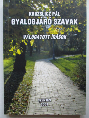Kruzslicz P�l - Gyalogj�r� szavak - V�logatott �r�sok