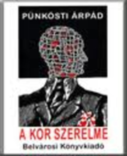 Pünkösti Árpád - A kor szerelme