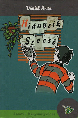 Dániel Anna - Hiányzik Szecső (Jonatán Könyvmolyképző)