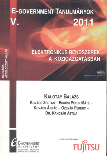 Kalotay Balzs (szerk.) - E-Government Tanulmnyok V. (2011)- Elektronikus rendszerek a kzigazgatsban