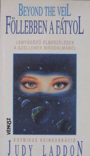 Judy Laddon, Szalai Judit (ford.) - Fllebben a ftyol - Lenygz elbeszlsek a szellemek birodalmbl - Kozmikus reinkarnci