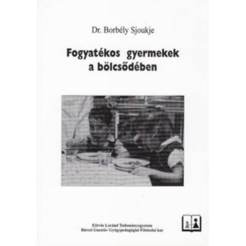 Borb�ly Sjoukje - Fogyat�kos gyermekek a b�lcs�d�ben