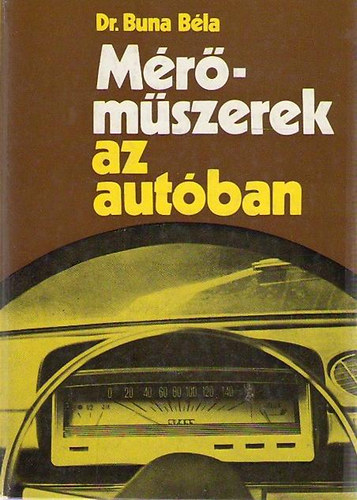 Dr. Buna B�la - M�r�m�szerek az aut�ban