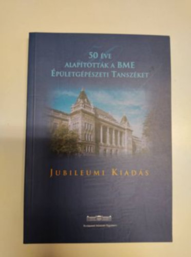 50 ve alaptottk a BME pletgpszeti Tanszket - Jubileumi kiads