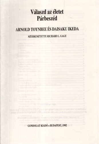 Richard L. Gage (szerk.) - V�laszd az �letet - P�rbesz�d - Arnold Toynbee �s Daisaku Ikeda