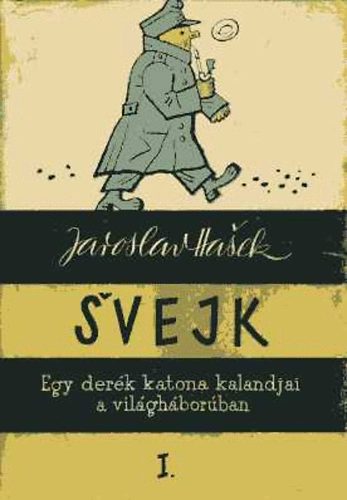 Jaroslav Hasek - Svejk I-II.