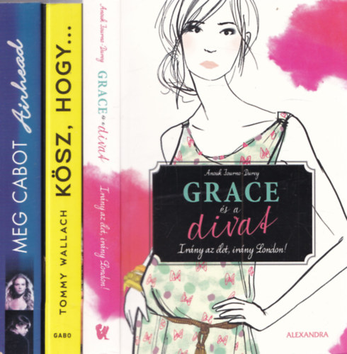 Meg Cabot, Tommy Wallach, Anouk Journo-Durey - 3 db ifjúsági regény: Airhead + Kösz, hogy... + Grace és a divat