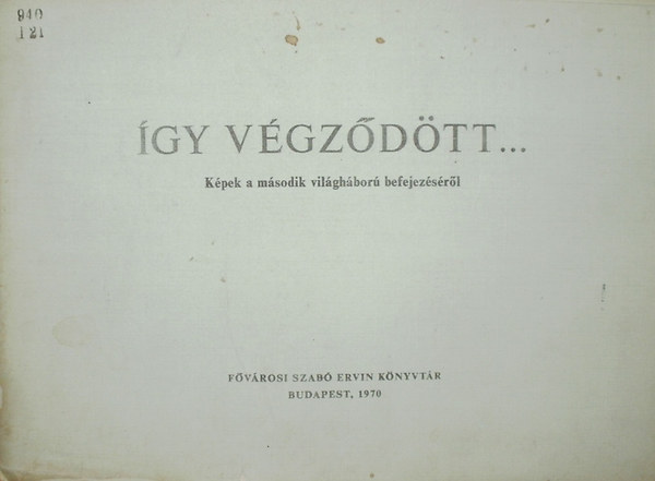 �gy v�gz�d�tt... (K�pek a m�sodik vil�gh�bor� befejez�s�r�l)