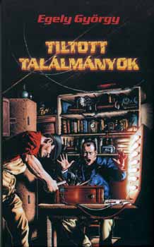Egely György - Tiltott találmányok