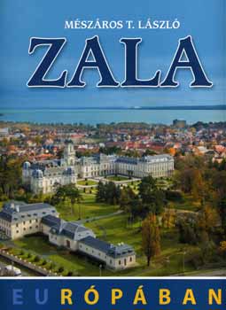 Mszros T. Lszl - Zala Eurpban