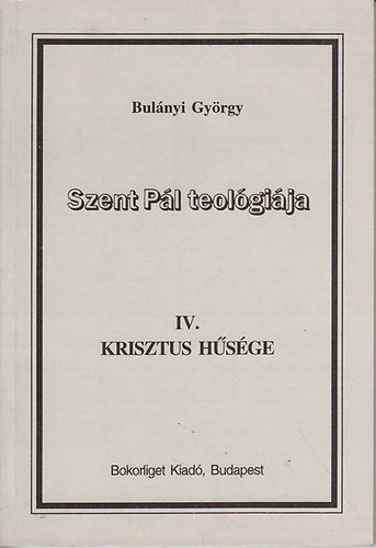 Bulnyi Gyrgy - Szent Pl teolgija IV. Krisztus hsge