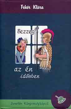 Fehér Klára - Bezzeg az én időmben