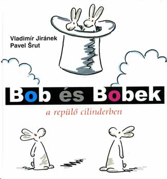 Vladimr Jirnek, Pavel Srut - Bob s Bobek a repl cilinderben