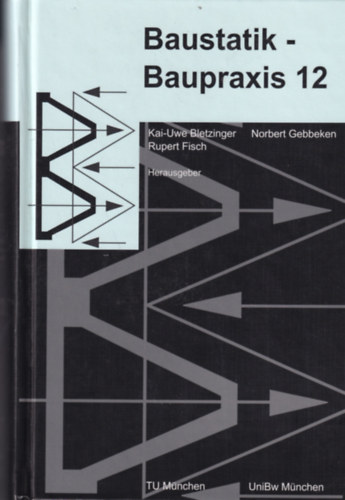Norbert Gebbeken, Kau-Uwe Bletzinger, Rupert Fisch - Baustatik - Baupraxis 12