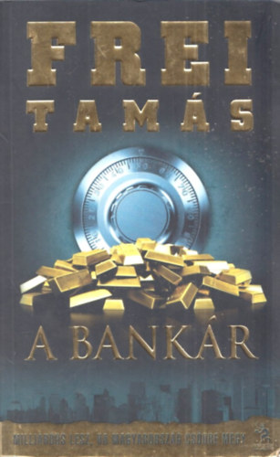 Frei Tamás - A Bankár