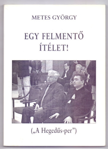 Metes Gyrgy - Egy felment tlet! ("A Hegeds-per")