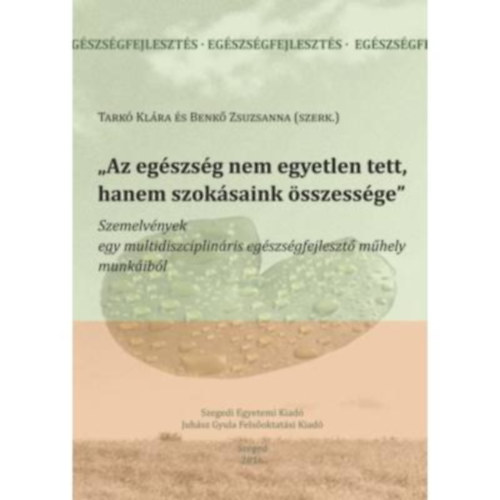 Tark Klra (szerk.), Benk Zsuzsanna - ,,Az egszsg nem egyetlen tett, hanem szoksaink sszessge"