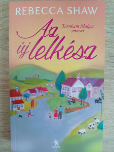 Rebecca Shaw, Fencsik Tams (ford.) - Az j lelksz - Turnham Malpas sorozat 1. (The New Rector)