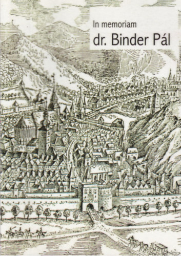 Ambrus Attila (szerk.) - In memoriam dr. Binder P�l