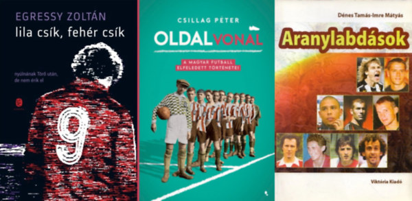 Csillag Pter, Egressy Zoltn, Dnes Tams Imre Mtys - 3 db knyv focirajongknak:  Oldalvonal - A magyar futball elfeledett trtnetei + Lila csk, fehr csk + Aranylabdsok