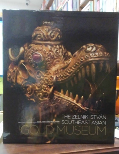 Zelnik István, Zsuzsanna Renner - The Zelnik István southeast asian Gold Museum