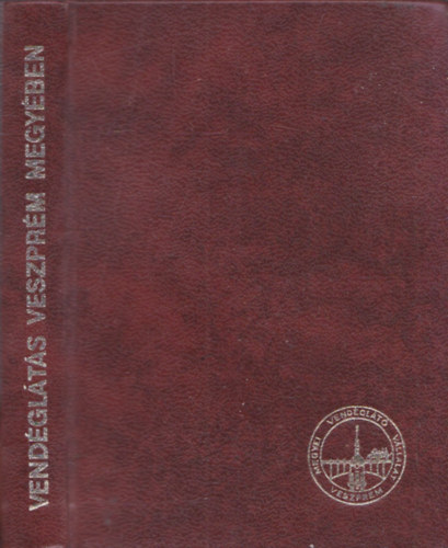 Szkely Jnos (szerk.) - Vendglts Veszprm megyben (alrt?) (trpeknyv)