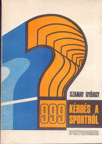 Szamay Gyrgy - 999 krds a sportrl