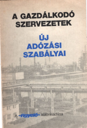 Lukcs Jzsef, Kemnyfi Istvn - A gazdlkod szervezetek j adzsi szablyai - A figyel-klnkiadsa