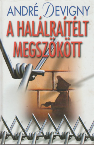 Andr Devigny - A hallratlt megszktt