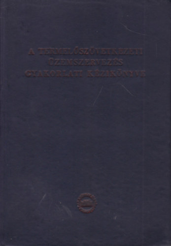 Erdei Ferenc (szerk.) - A termel�sz�vetkezeti �zemszervez�s gyakorlati k�zik�nyve