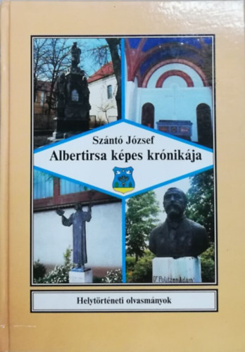 Szántó József - Albertirsa képes krónikája