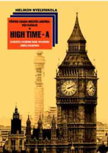 Fnyes Csaba-Vizi Katalin; Megyes Andrea - High time A + High time B - Felkszt a felsfok angol nyelvvizsga szbeli s rsbeli feladataira