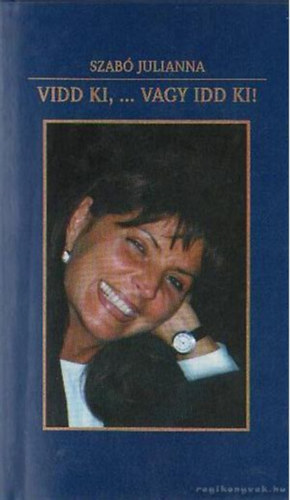 Szabó Julianna - Vidd ki, ... vagy idd ki!