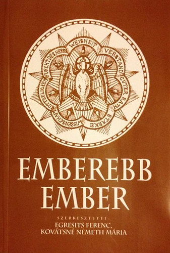 Egresits Ferenc - Kovtsn Nmeth Mria (szerk.) - Emberebb ember