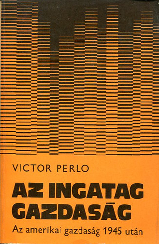 Victor Perlo - Az ingatag gazdasg