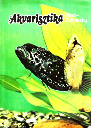 Horn Pter; Zsilinszky Sndor - Akvarisztika