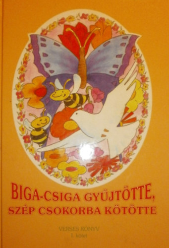 Siklsi Kft. (szerk.) - Biga-Csiga gyjttte, szp csokorba kttte I.