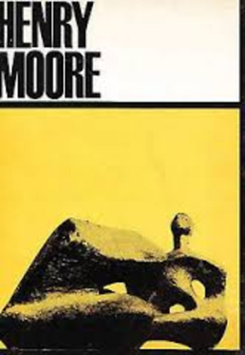 Henry Moore anhgol szobrszmvsz killtsa.