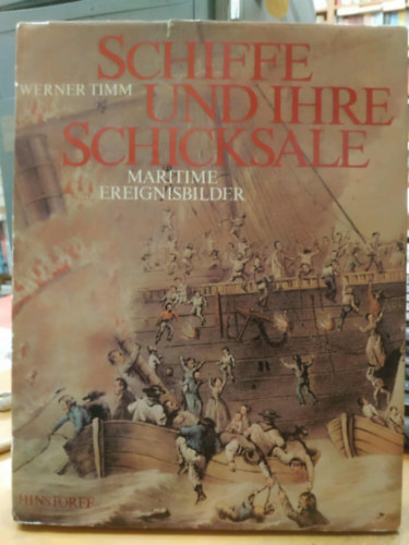 Werner Timm - Schiffe und ihre Schicksale. Maritime Ereignisbilder